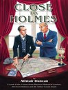 Close To Holmes (eBook): A Look At the Connections Between Historical London, Sherlock Holmes and Sir Arthur Conan Doyle